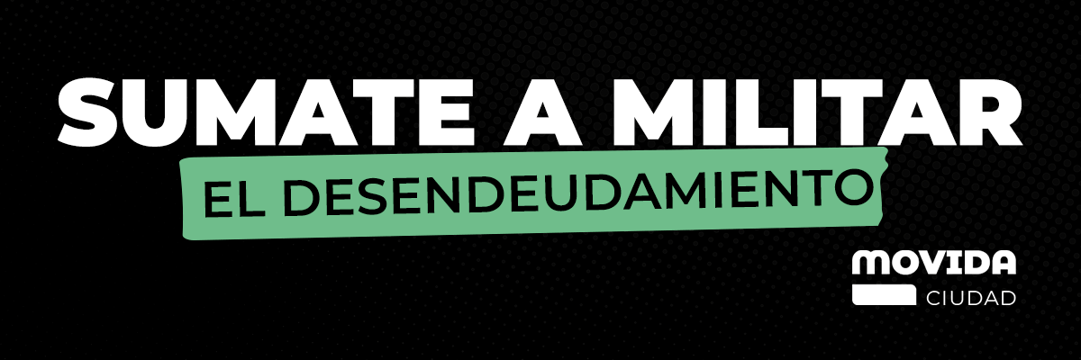 Militar el Desendeudamiento - Movida Ciudad